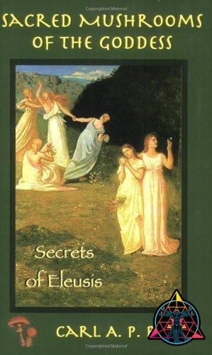 Sacred Mushrooms of the Goddess: Secrets of Eleusis. Book by Carl A.P. Ruck